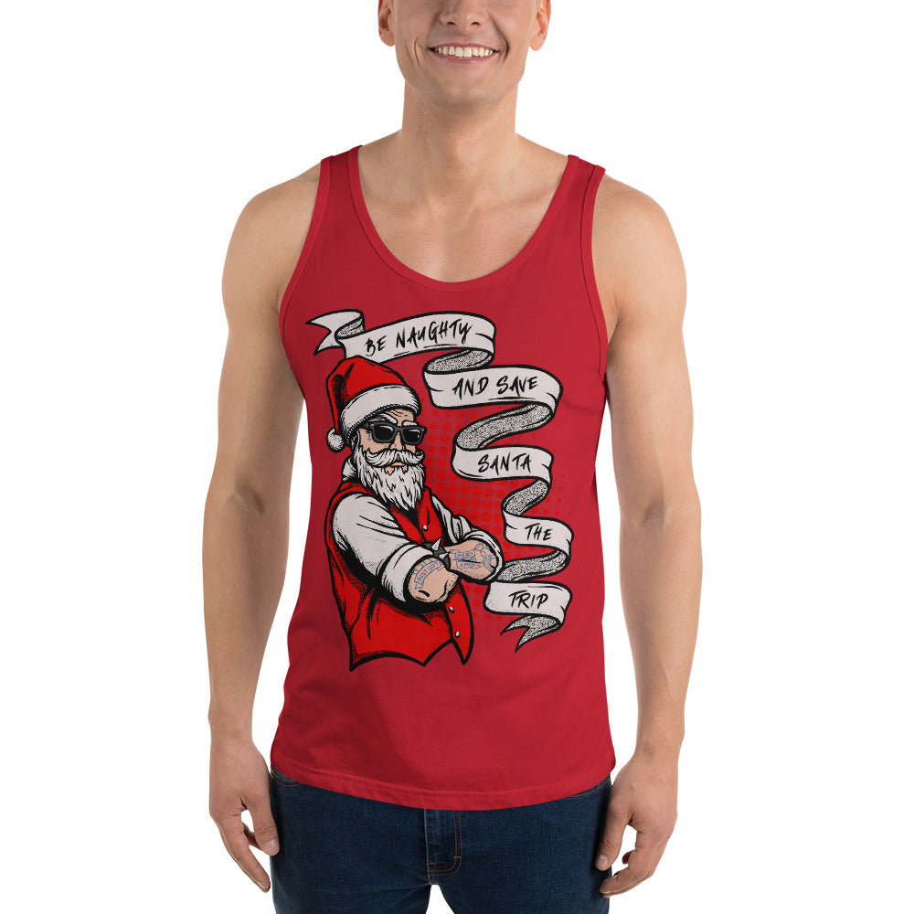 BE NAUGHTY AND SAVE SANTA THE TRIP- Unisex Tank Top