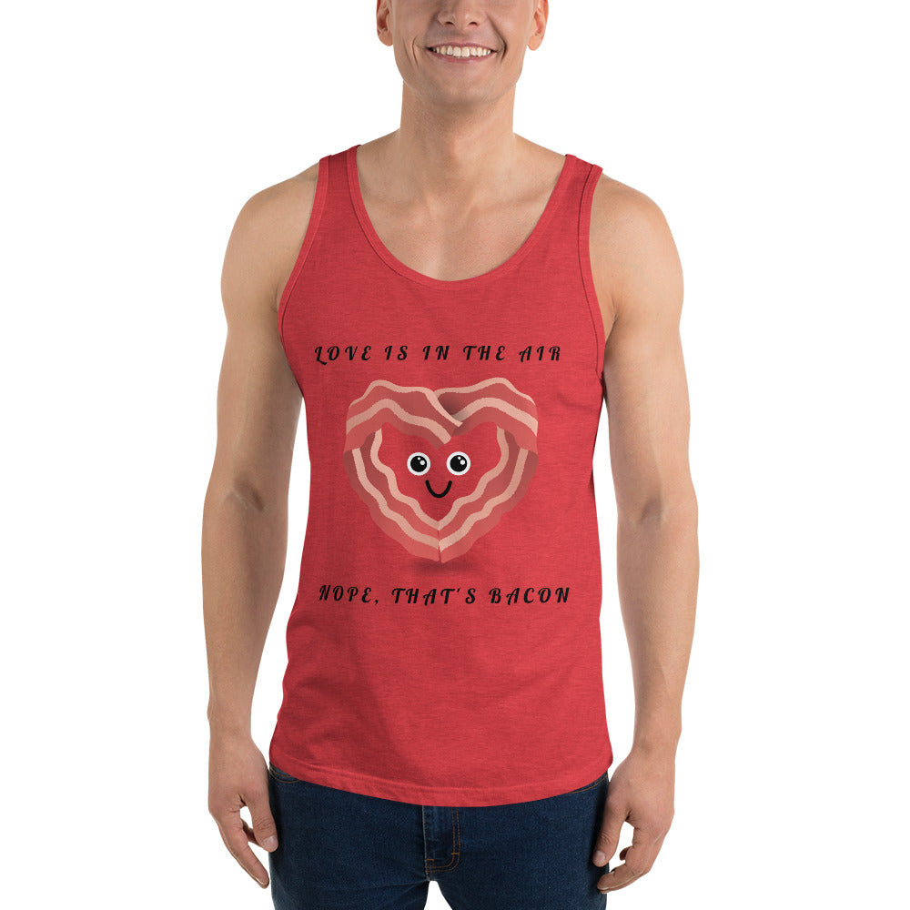 LOVE IS IN THE AIR, NOPE THATS JUST BACON- Unisex Tank Top