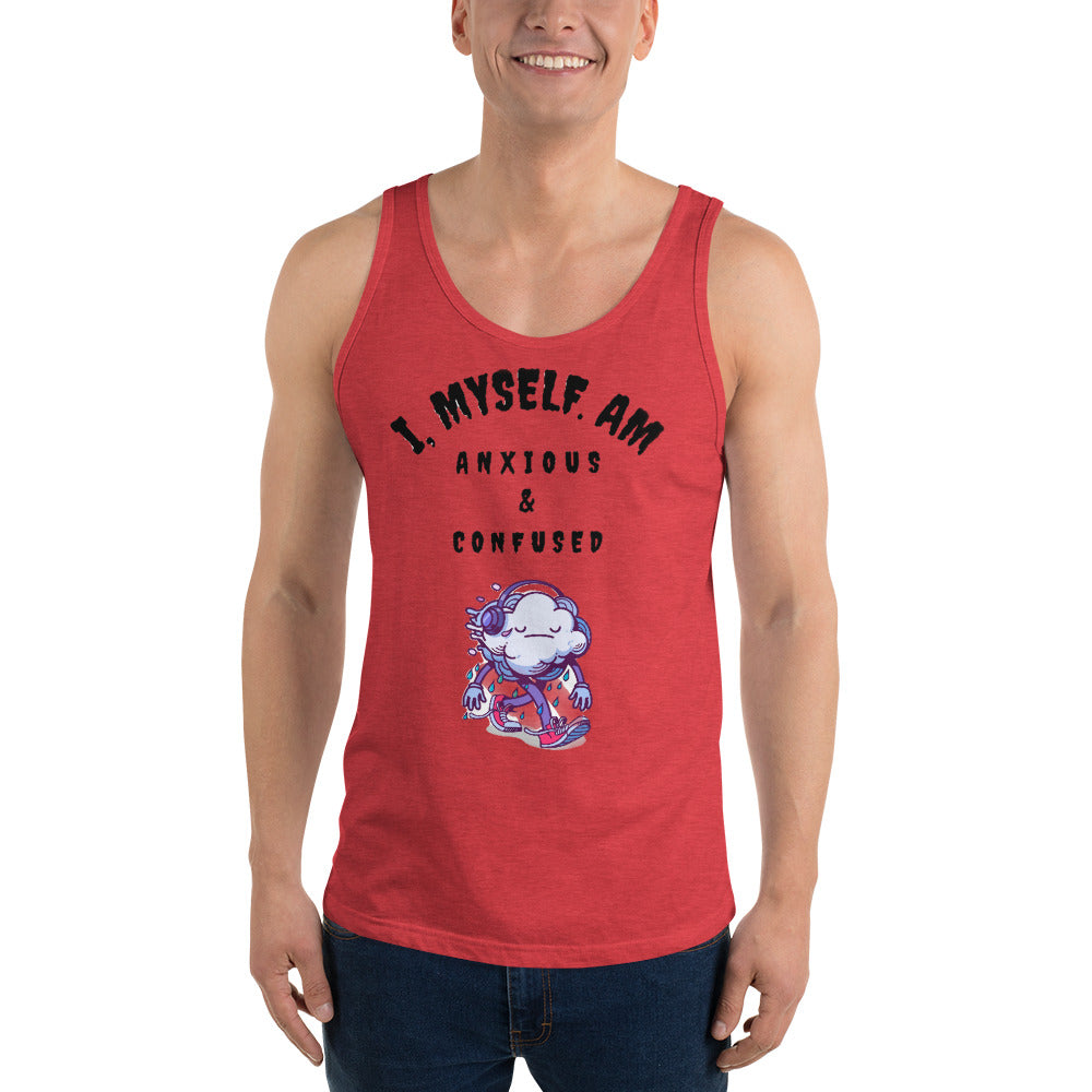 I MYSELF AM ANXIOUS AND CONFUSED- Unisex Tank Top