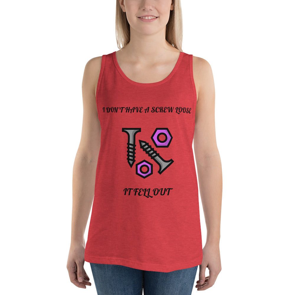 I DON'T HAVE A SCREW LOOSE, IT FELL OUT- Unisex Tank Top