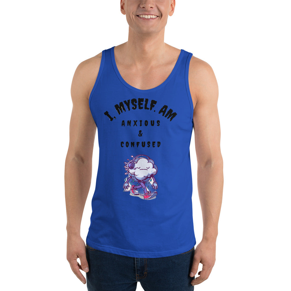 I MYSELF AM ANXIOUS AND CONFUSED- Unisex Tank Top