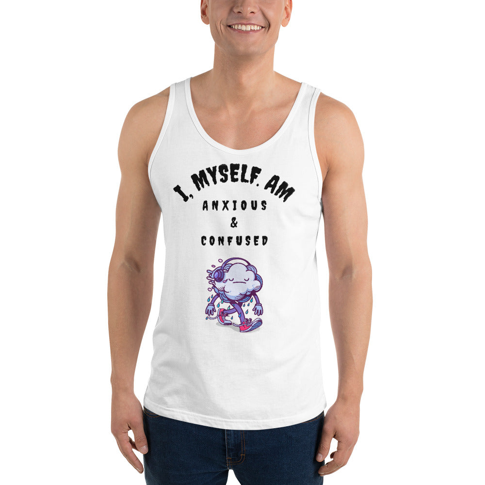 I MYSELF AM ANXIOUS AND CONFUSED- Unisex Tank Top