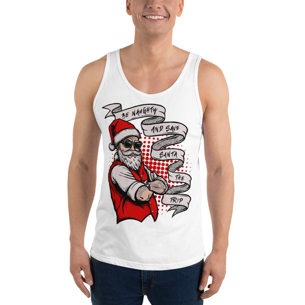 BE NAUGHTY AND SAVE SANTA THE TRIP- Unisex Tank Top