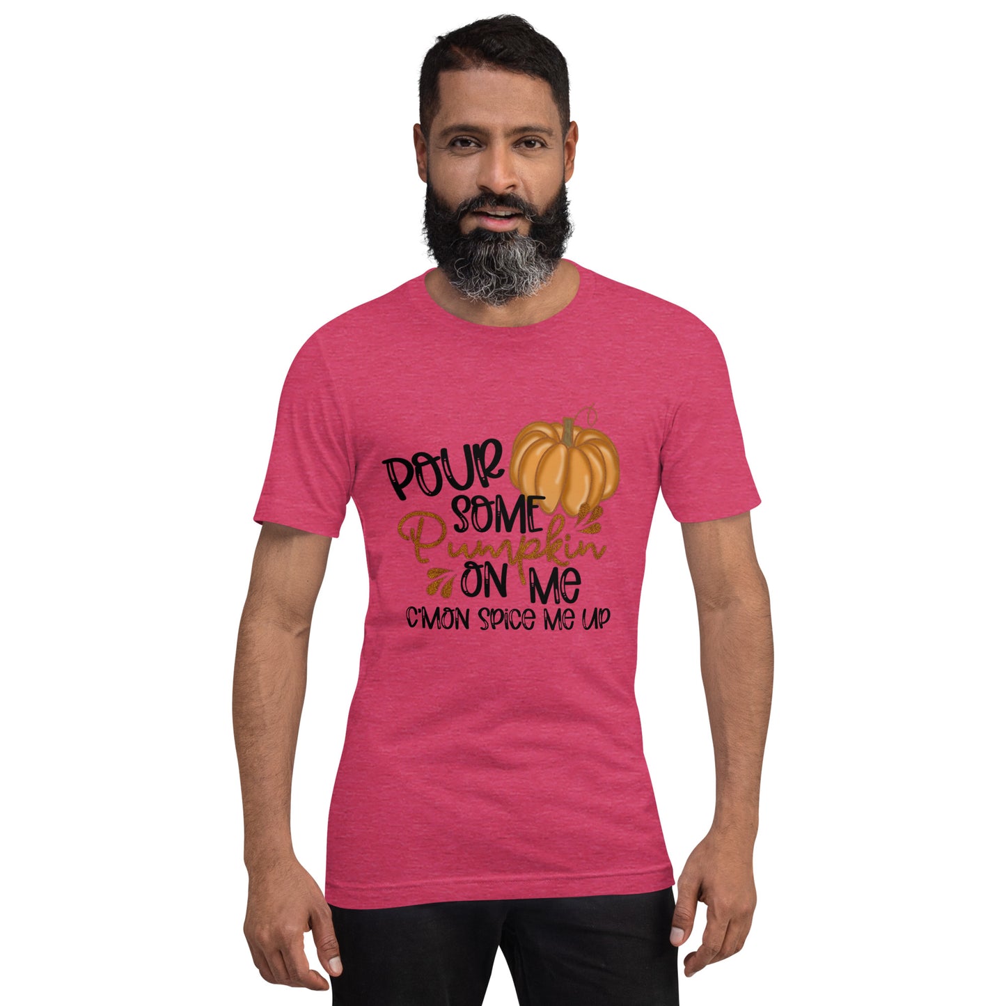 POUR SOME PUMPKIN ON ME- Unisex t-shirt