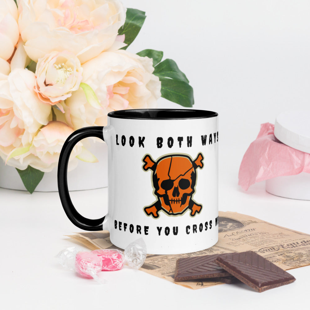 LOOK BOTH WAYS BEFORE YOU CROSS ME- Mug with Color Inside