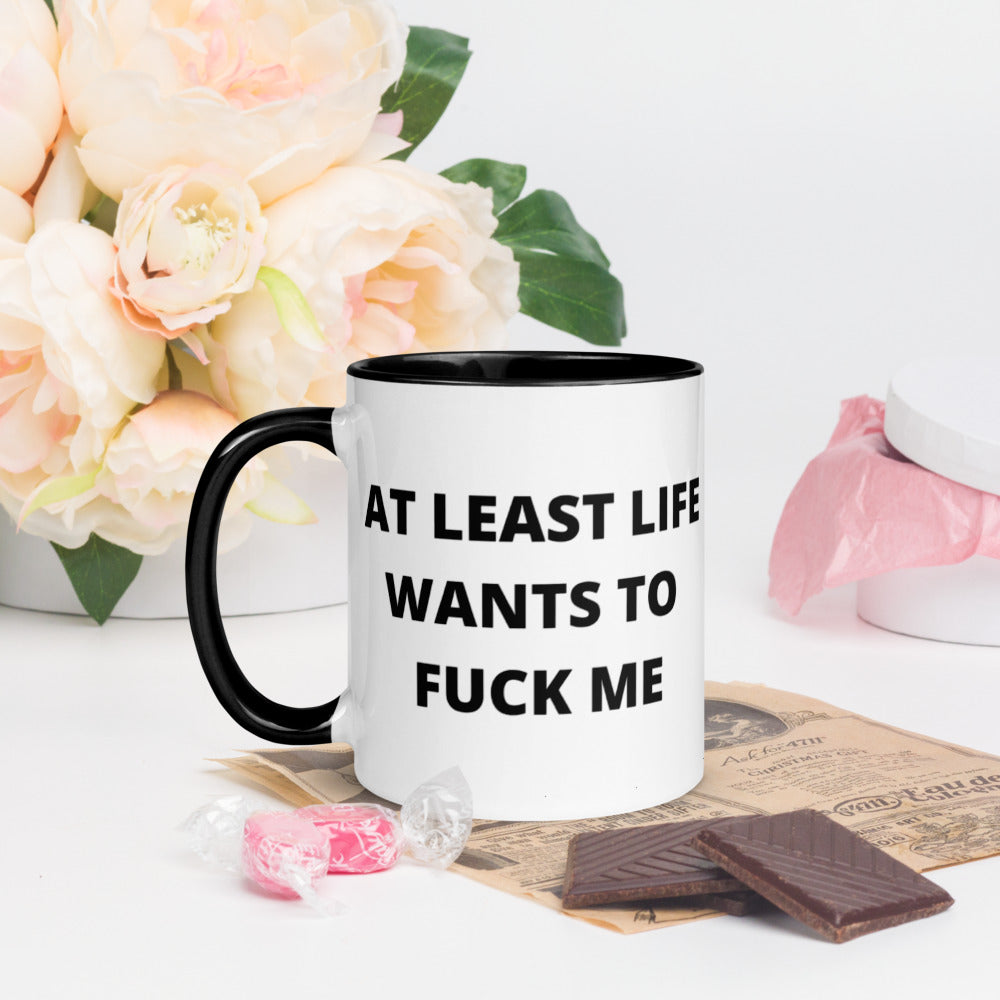AT LEAST LIFE WANTS TO F*CK ME- Mug with Color Inside
