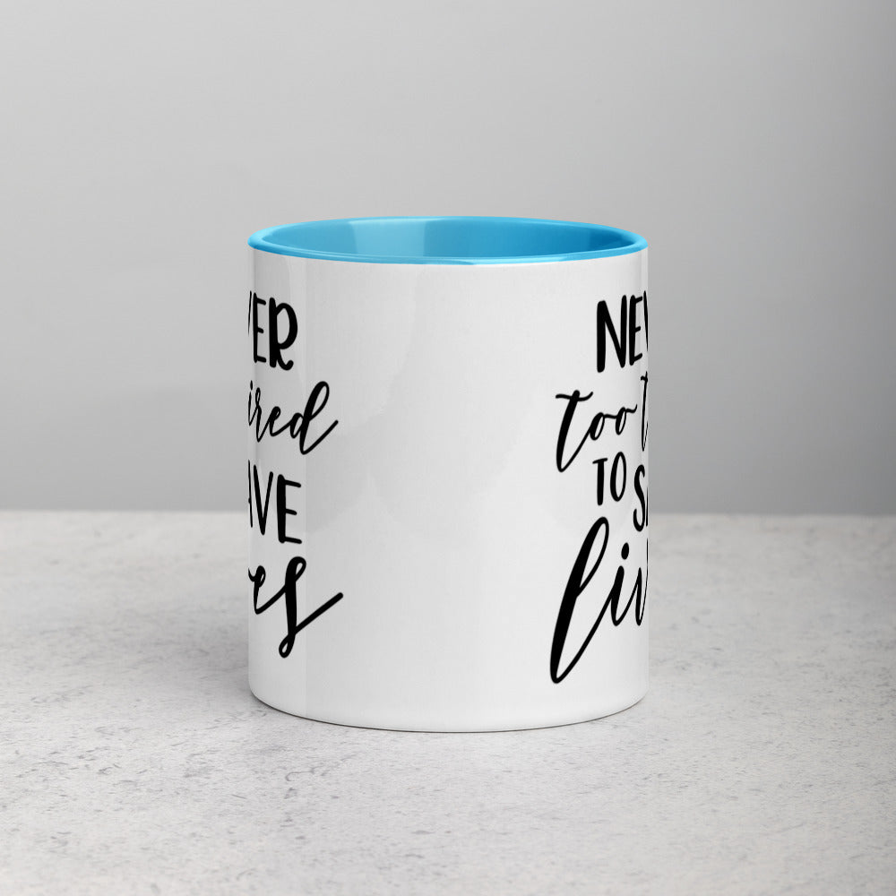 NEVER TOO TIRED TO SAVE LIVES- Mug with Color Inside