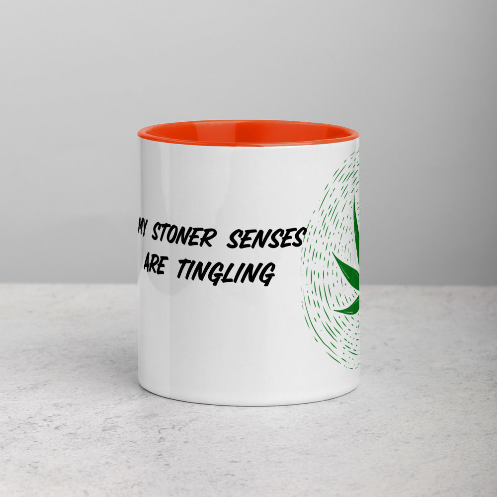 MY STONER SENSES ARE TINGLING- Mug with Color Inside