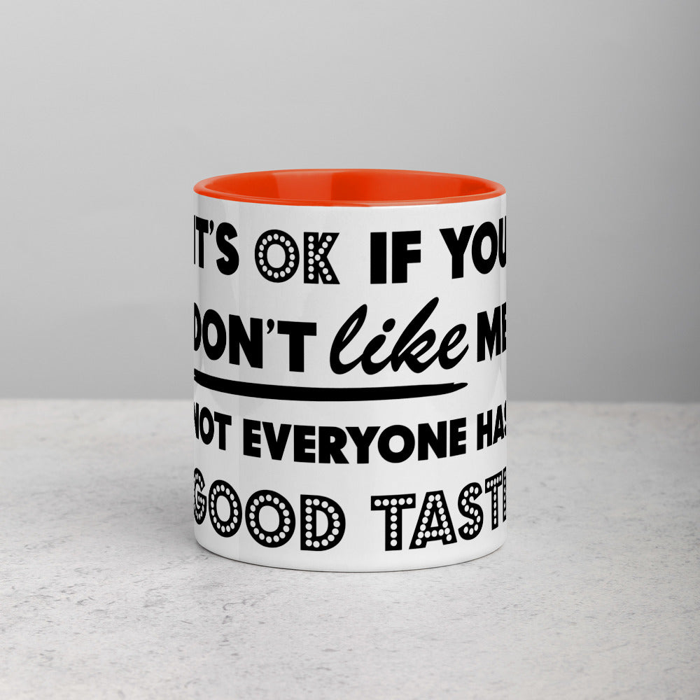 IT'S OK IF YOU DON'T LIKE ME- Mug with Color Inside