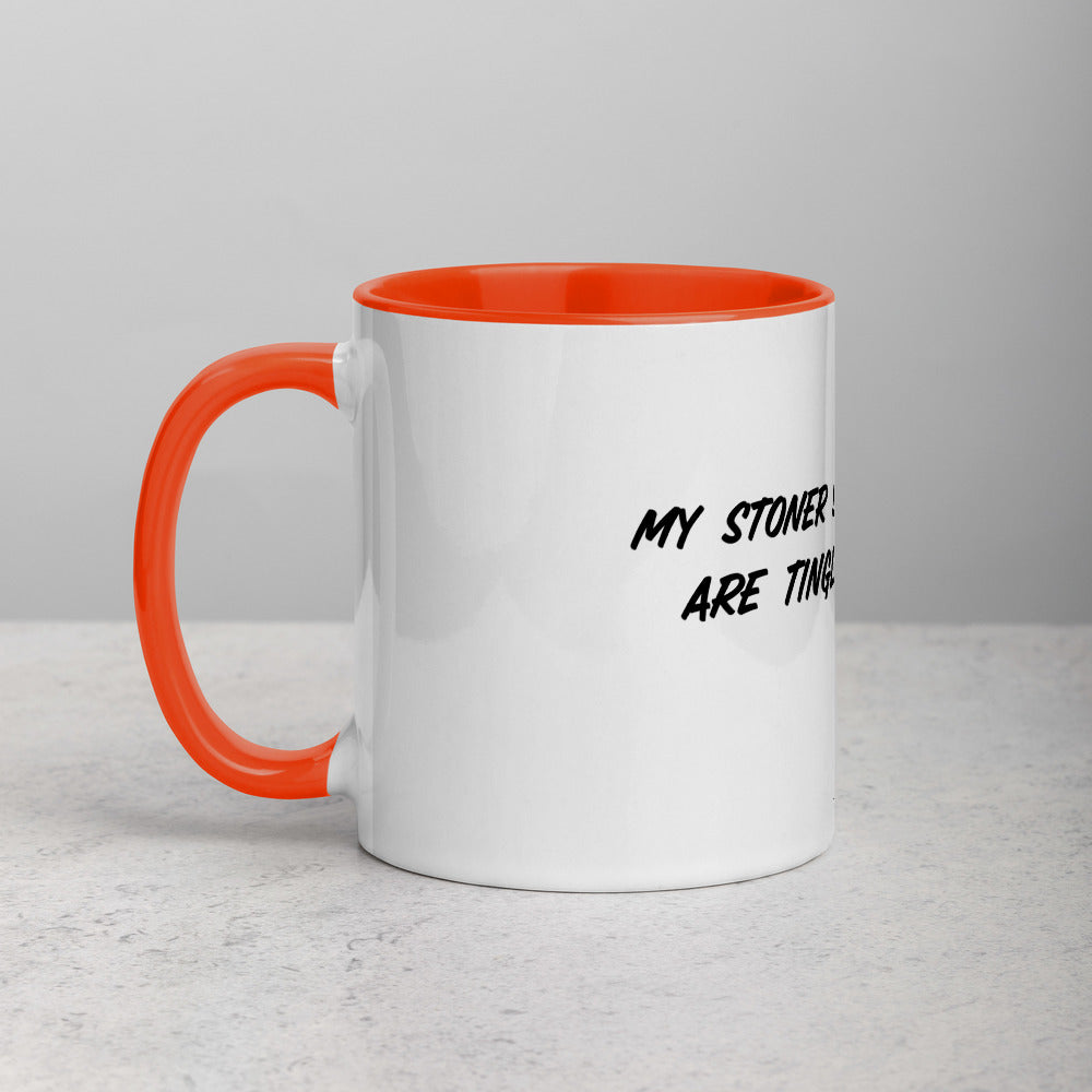 MY STONER SENSES ARE TINGLING- Mug with Color Inside
