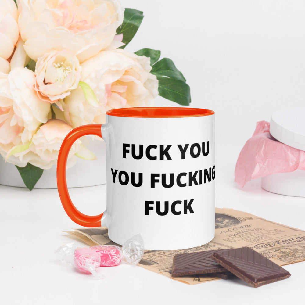 F*CK YOU YOU F*CKING F*CK- Mug with Color Inside