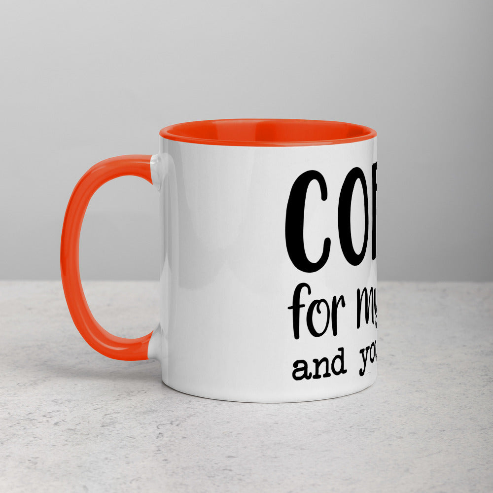 COFFEE FOR MY SANITY AND YOUR SAFETY- Mug with Color Inside