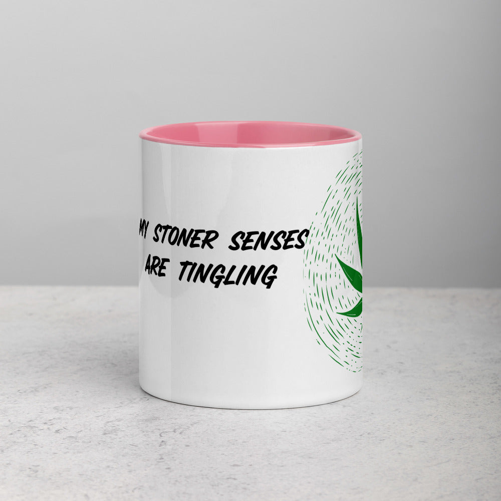 MY STONER SENSES ARE TINGLING- Mug with Color Inside