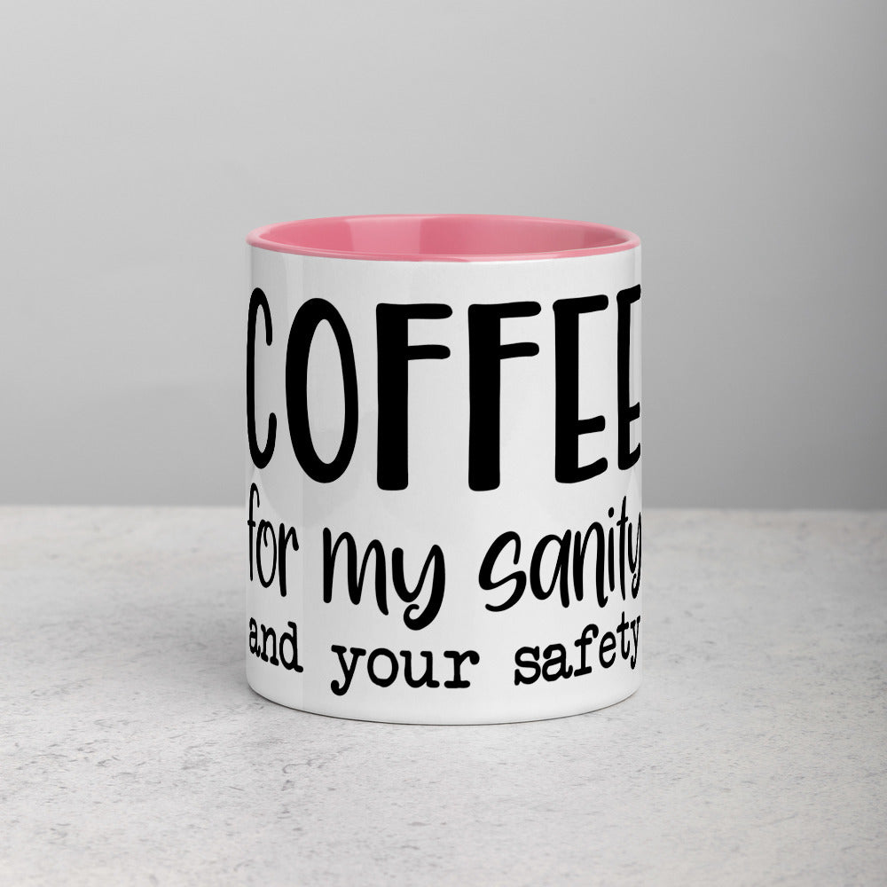 COFFEE FOR MY SANITY AND YOUR SAFETY- Mug with Color Inside