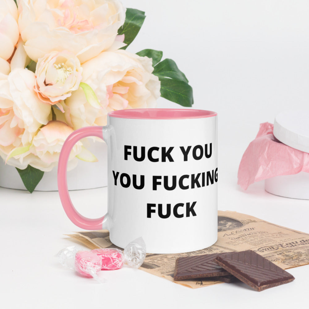 F*CK YOU YOU F*CKING F*CK- Mug with Color Inside