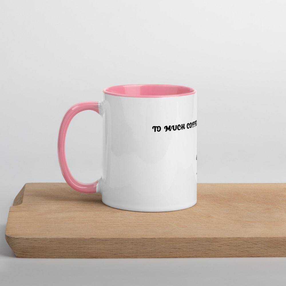 TO MUCH COFFEE? NEVER!- Mug with Color Inside