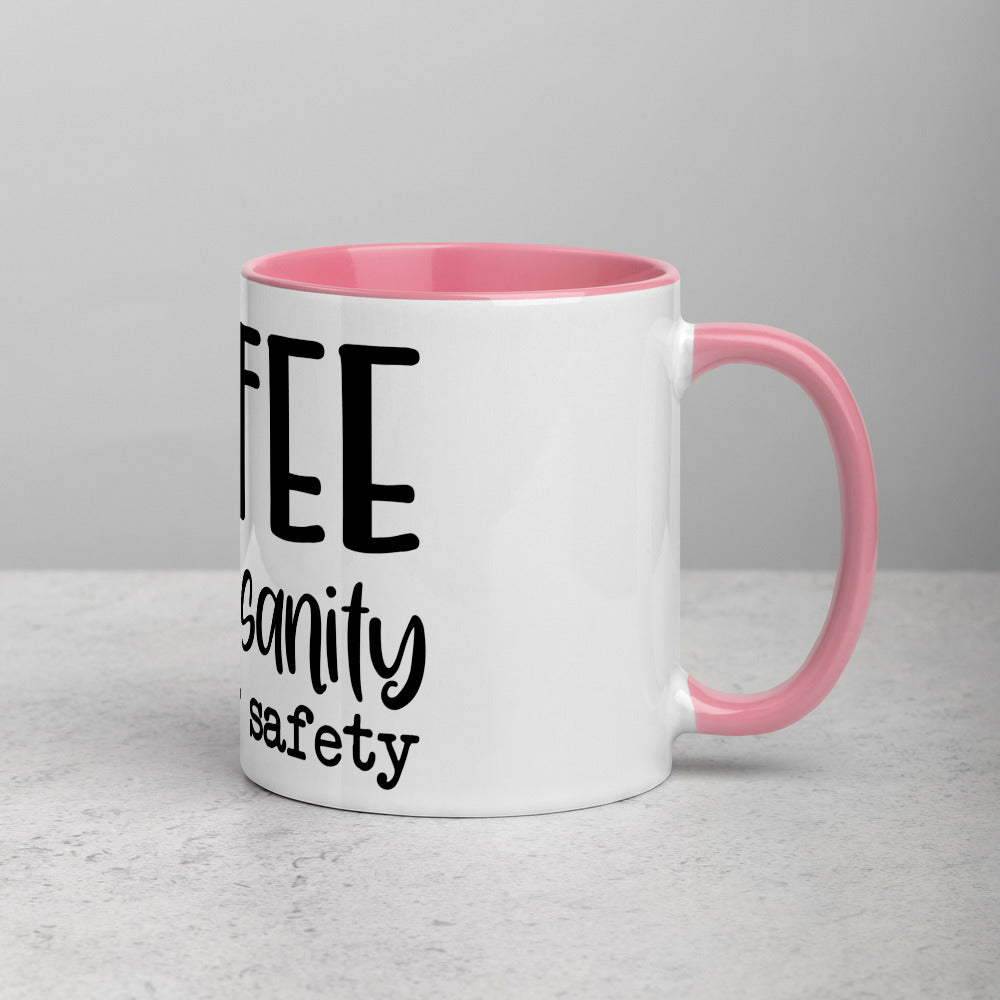 COFFEE FOR MY SANITY AND YOUR SAFETY- Mug with Color Inside