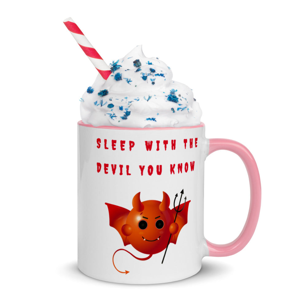 SLEEP WITH THE DEVIL YOU KNOW- Mug with Color Inside