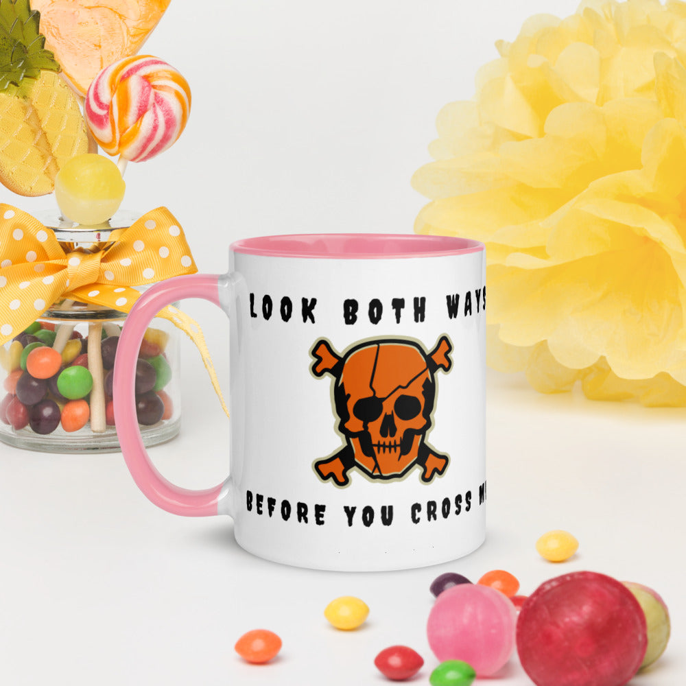 LOOK BOTH WAYS BEFORE YOU CROSS ME- Mug with Color Inside