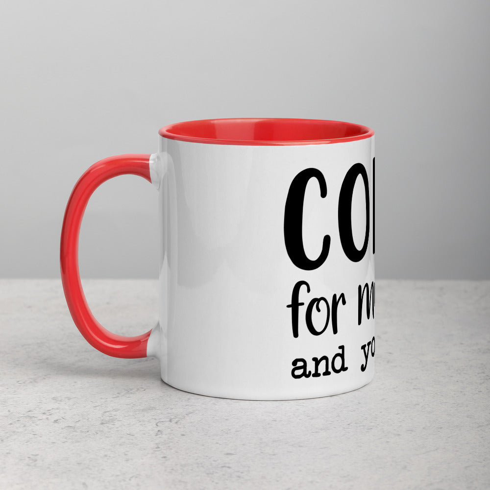 COFFEE FOR MY SANITY AND YOUR SAFETY- Mug with Color Inside
