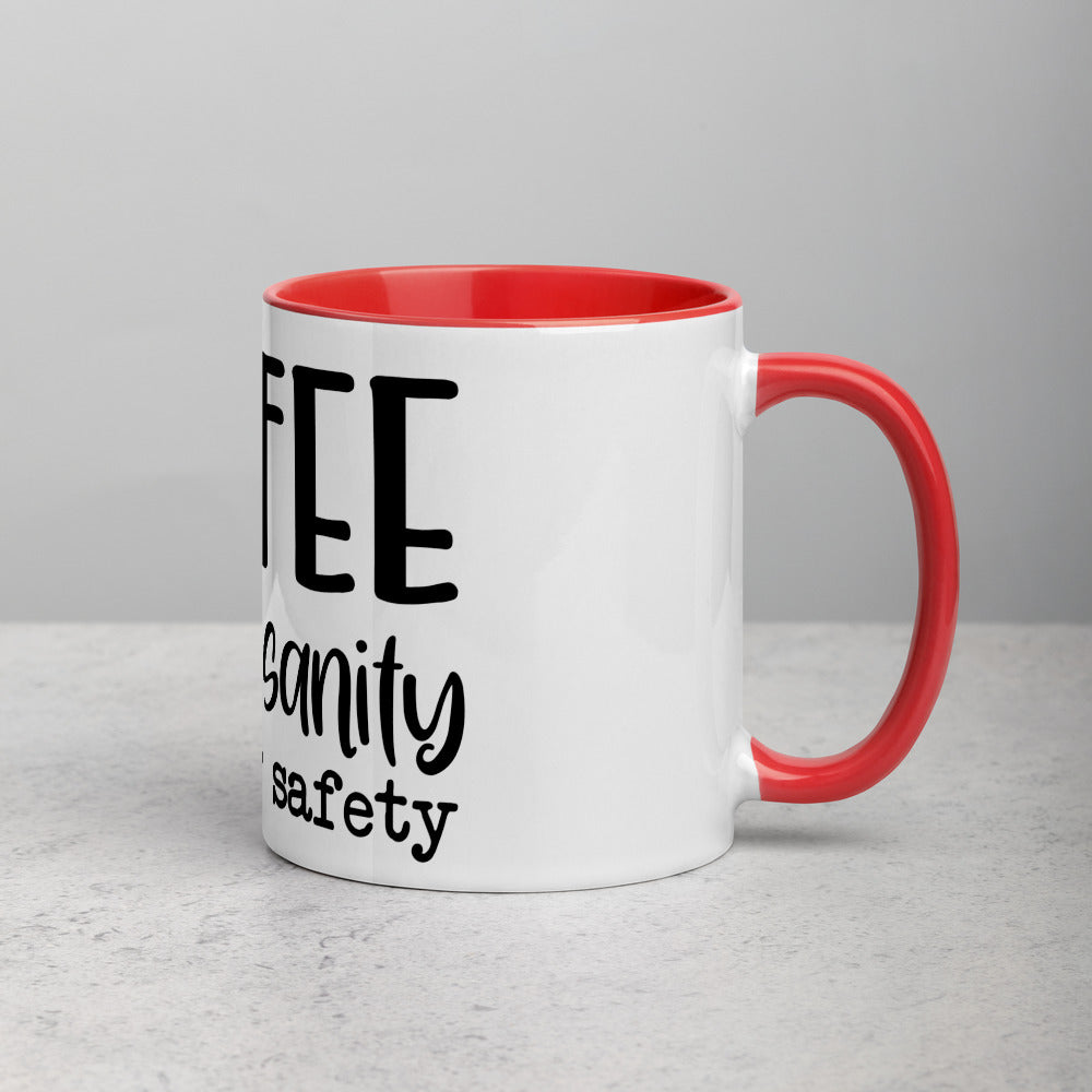 COFFEE FOR MY SANITY AND YOUR SAFETY- Mug with Color Inside