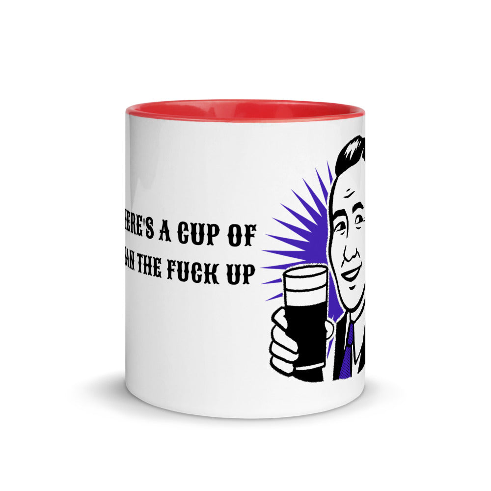 HERE'S A CUP OF MAN THE F UP- Mug with Color Inside