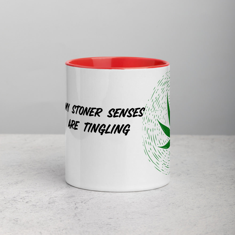 MY STONER SENSES ARE TINGLING- Mug with Color Inside