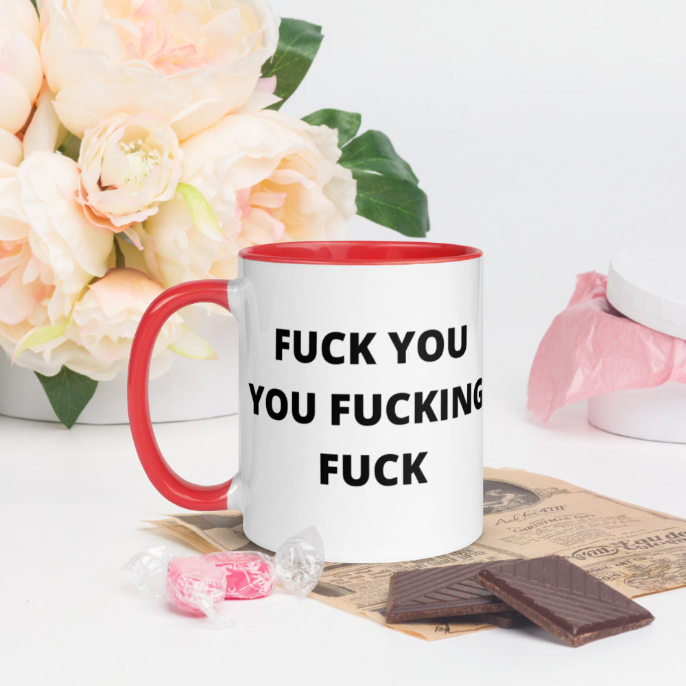 F*CK YOU YOU F*CKING F*CK- Mug with Color Inside