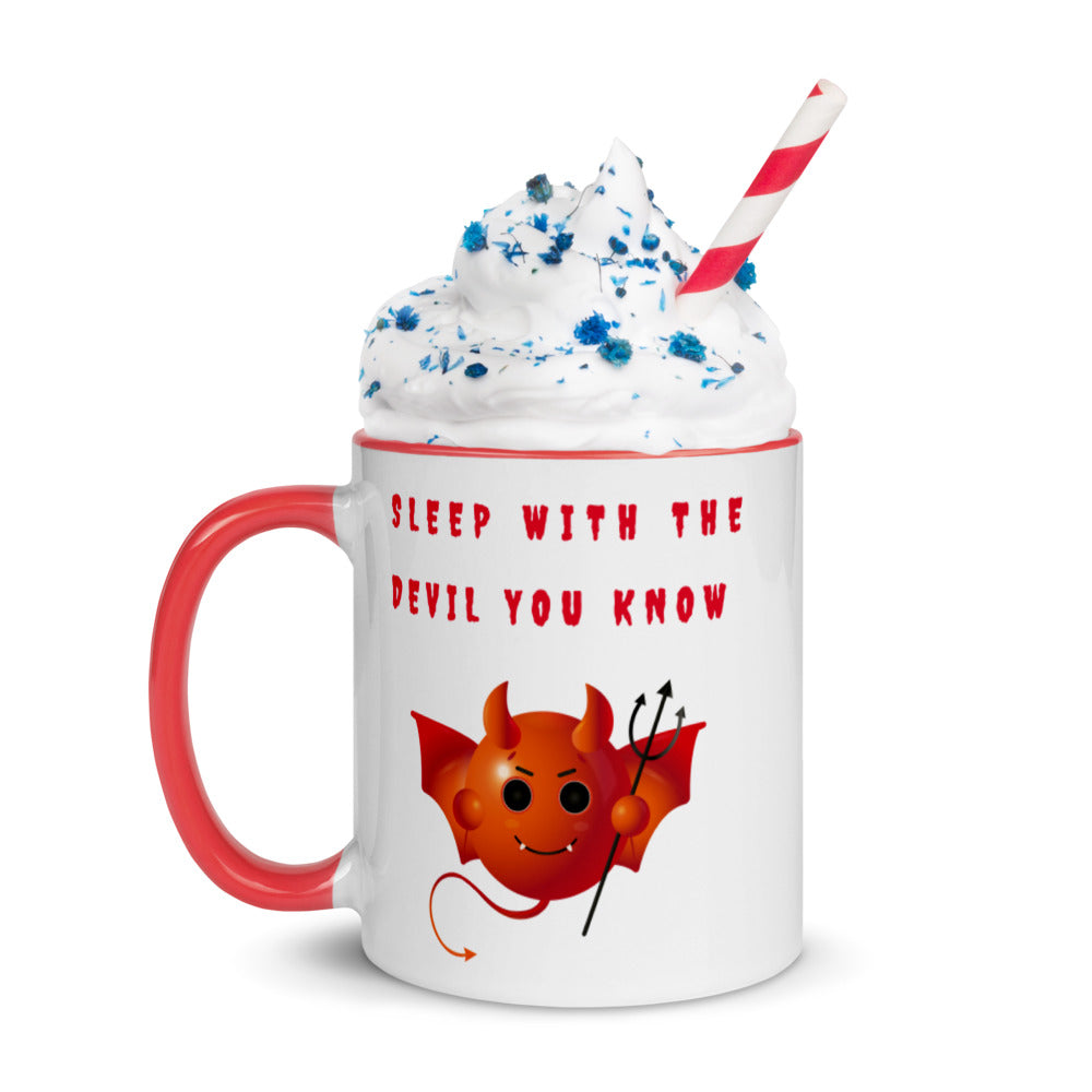 SLEEP WITH THE DEVIL YOU KNOW- Mug with Color Inside