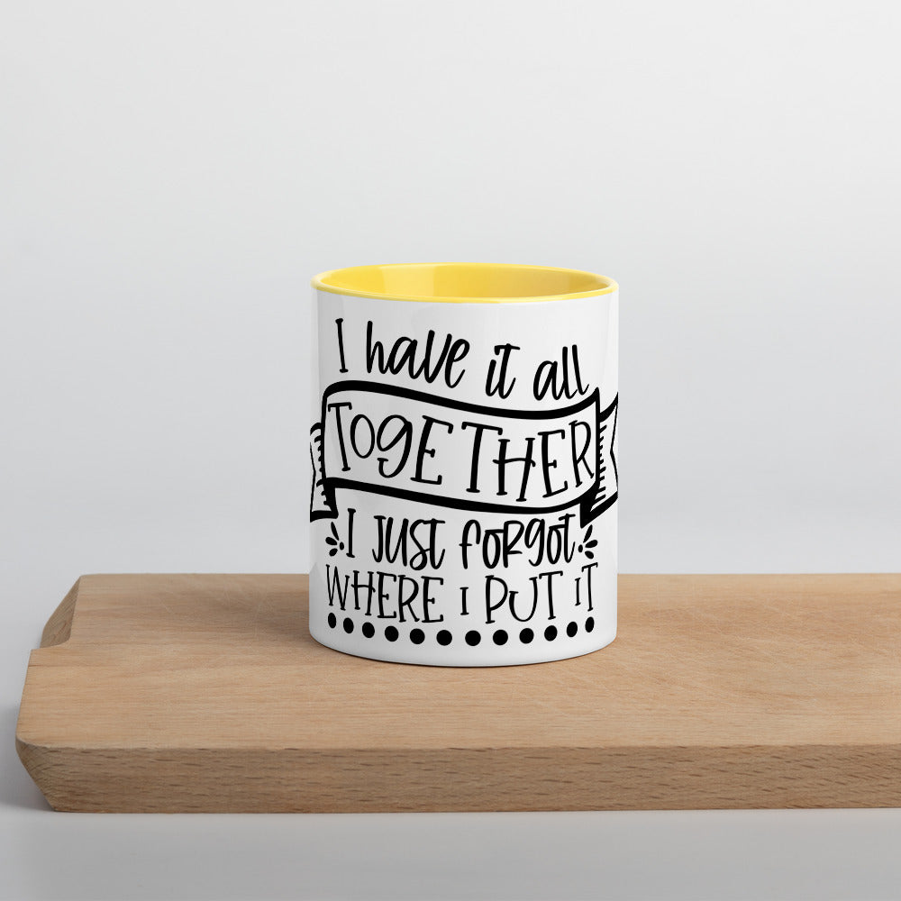 I HAVE IT ALL TOGETHER I JUST DON'T KNOW WHERE- Mug with Color Inside