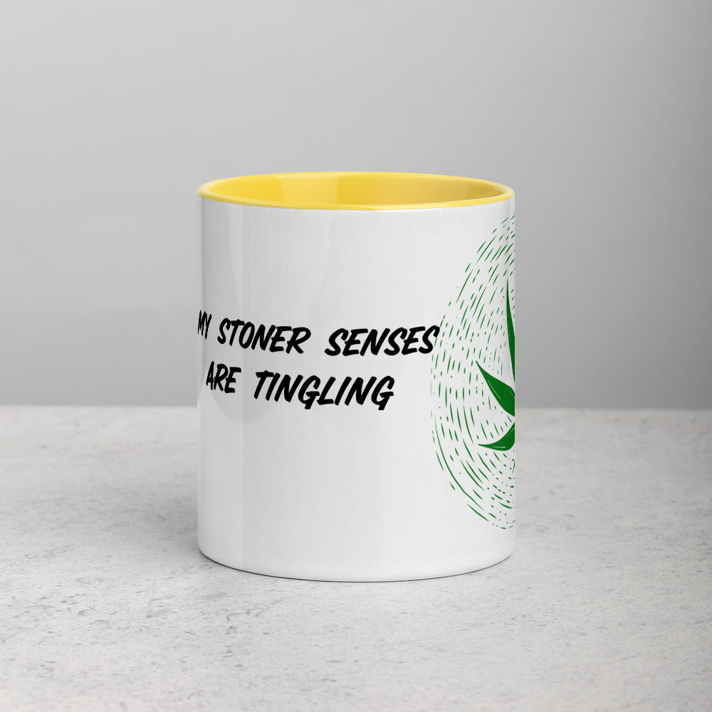 MY STONER SENSES ARE TINGLING- Mug with Color Inside