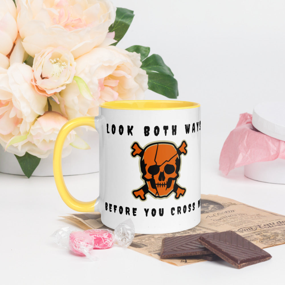 LOOK BOTH WAYS BEFORE YOU CROSS ME- Mug with Color Inside