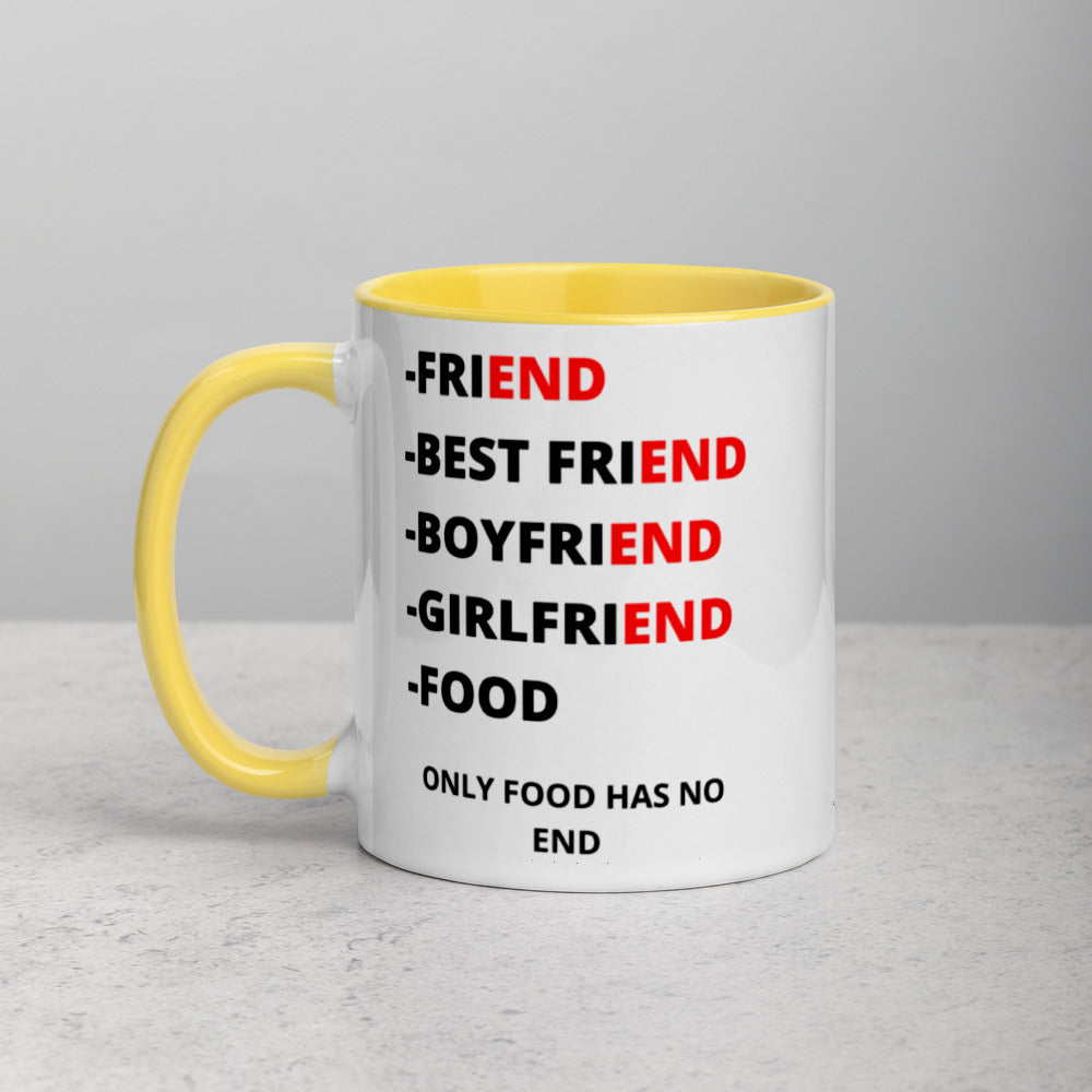 ONLY FOOD HAS NO END- Mug with Color Inside
