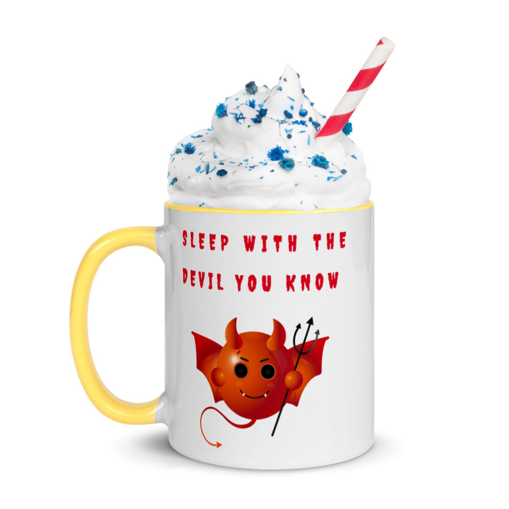 SLEEP WITH THE DEVIL YOU KNOW- Mug with Color Inside