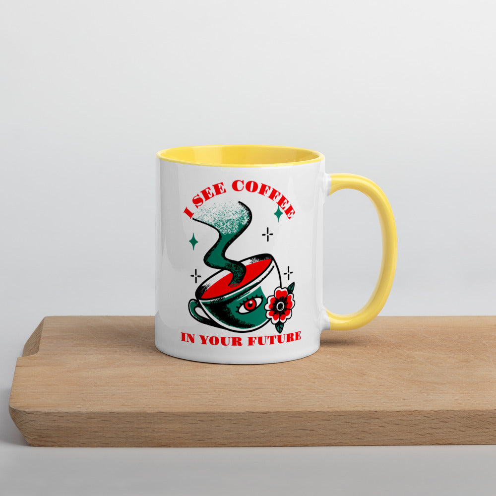I SEE COFFEE IN YOUR FUTURE- Mug with Color Inside