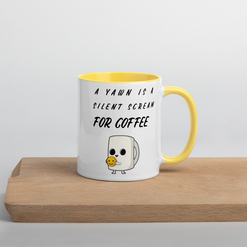 A YAWN IS A SILENT SCREAM FOR COFFEE- Mug with Color Inside