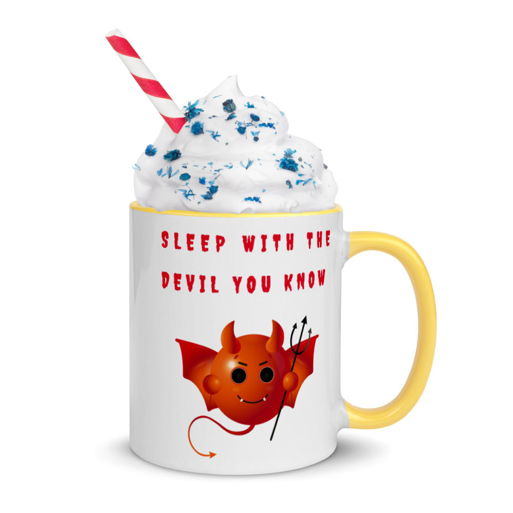 SLEEP WITH THE DEVIL YOU KNOW- Mug with Color Inside