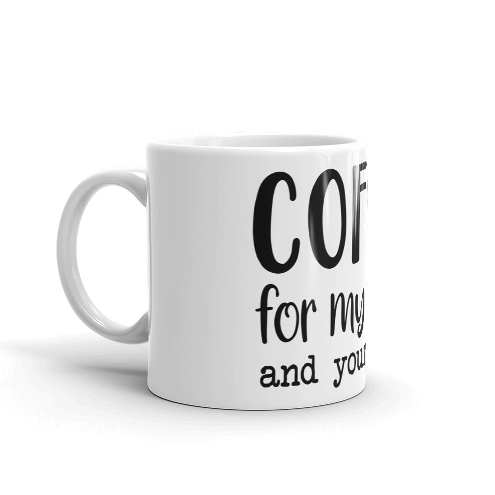 COFFEE FOR MY SANITY AND YOUR SAFETY- Mug