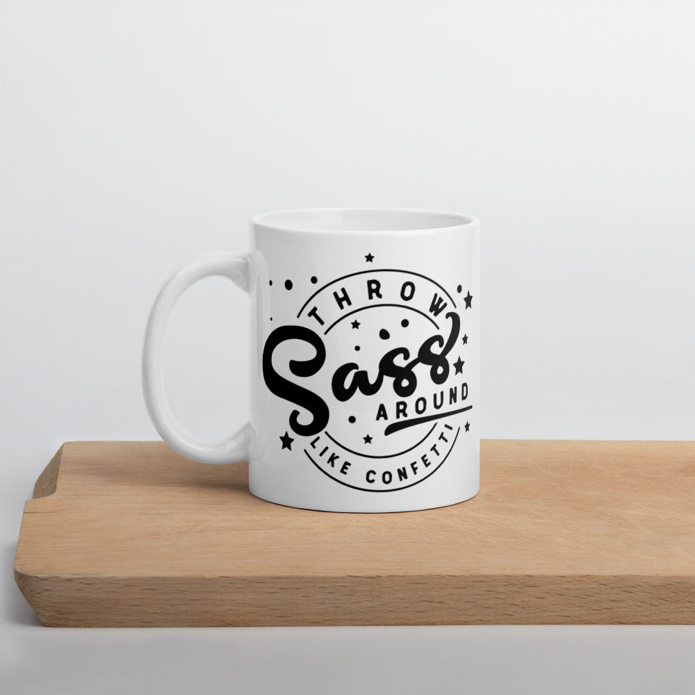 THROW SASS LIKE CONFETTI- Mug