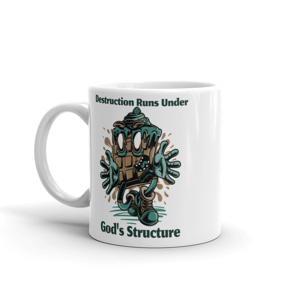 DESTRUCTION RUNS UNDER GODS STRUCTURE- Mug