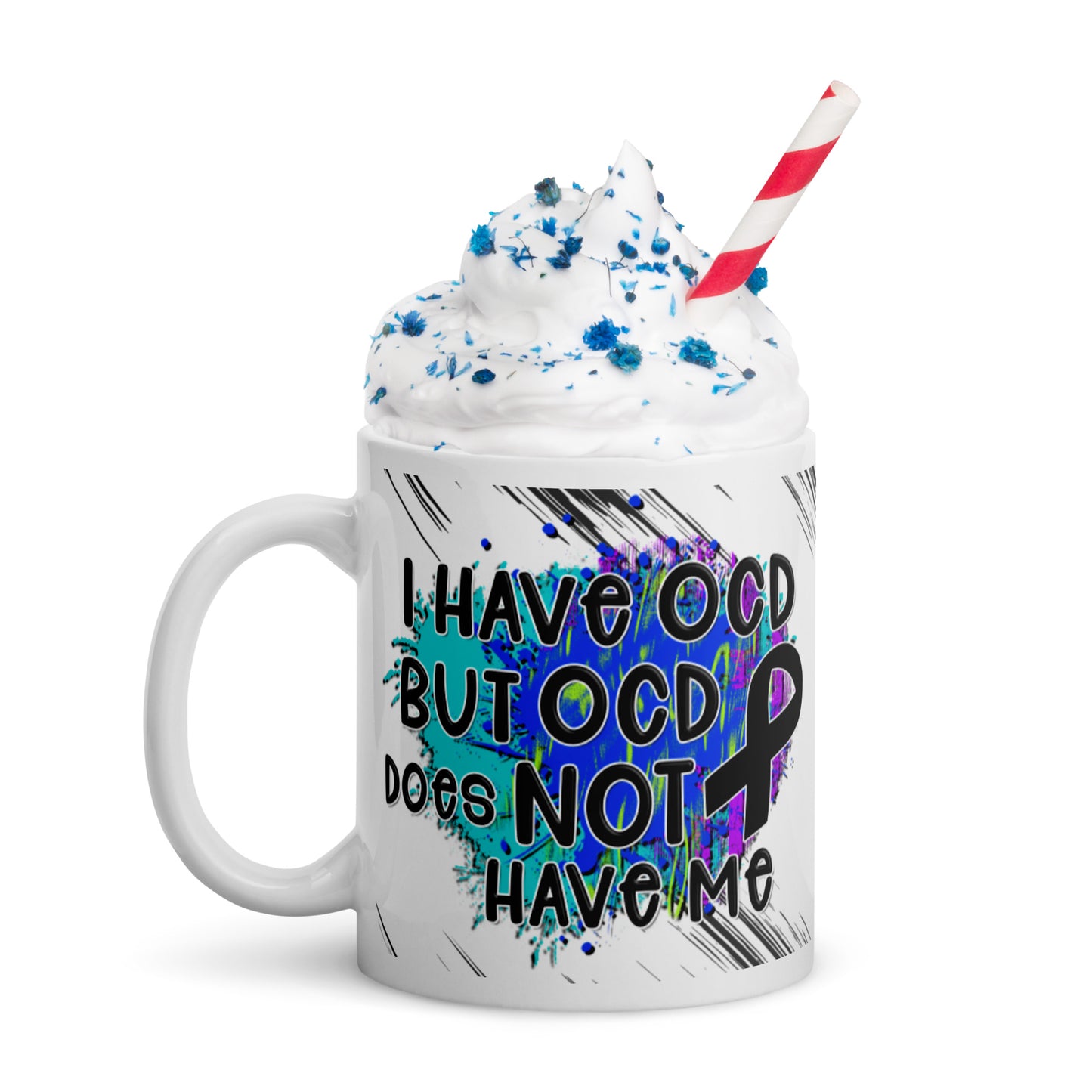 I HAVE OCD BUT OCD DOESN'T HAVE ME- White glossy mug