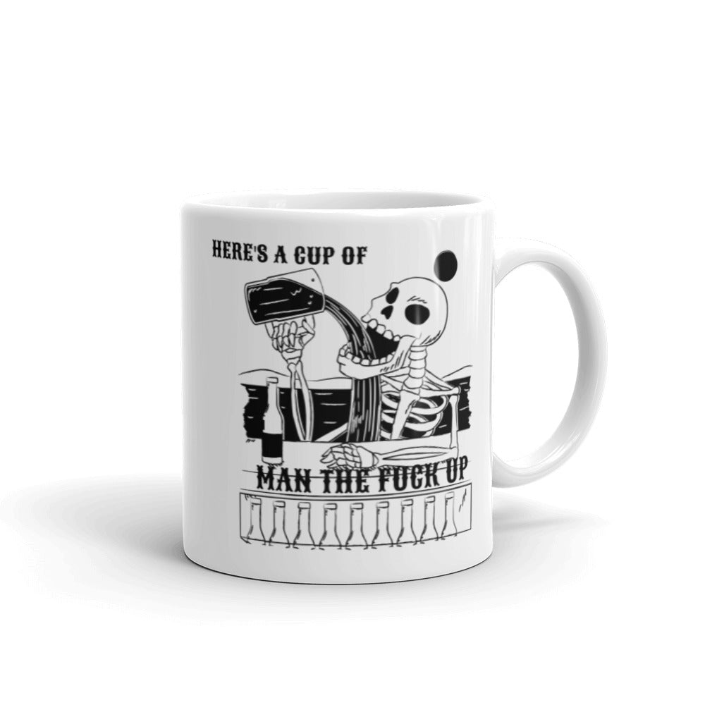 HERE'S A CUP OF MAN THE F UP- Mug