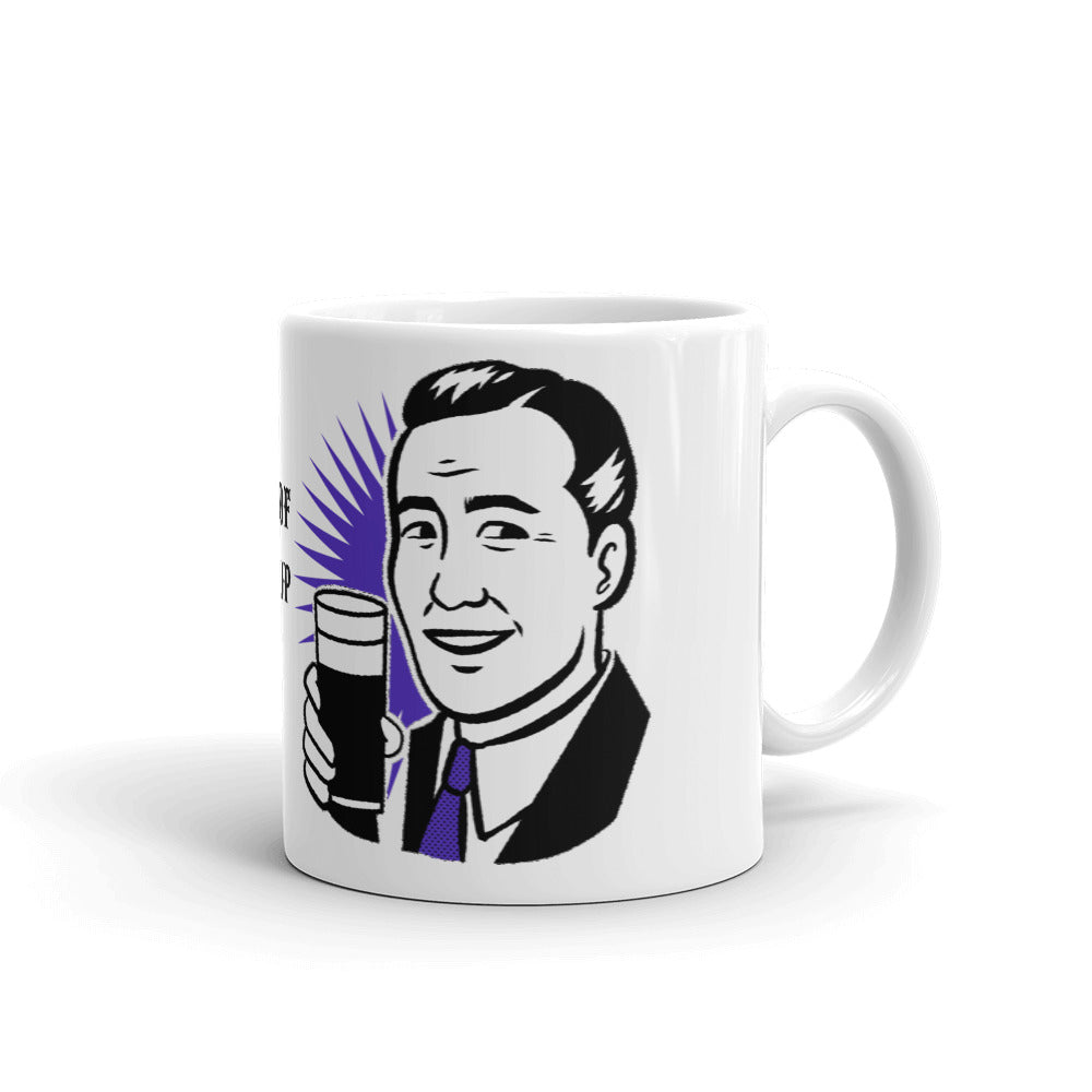 HERE'S A CUP OF MAN THE F UP- Mug