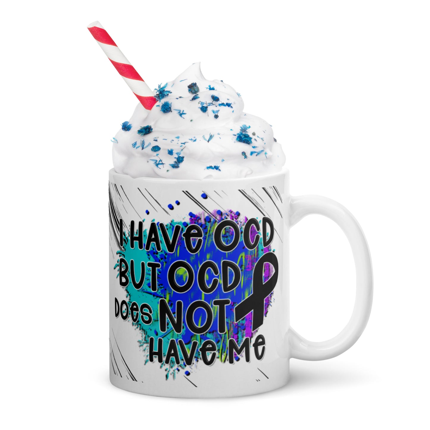 I HAVE OCD BUT OCD DOESN'T HAVE ME- White glossy mug