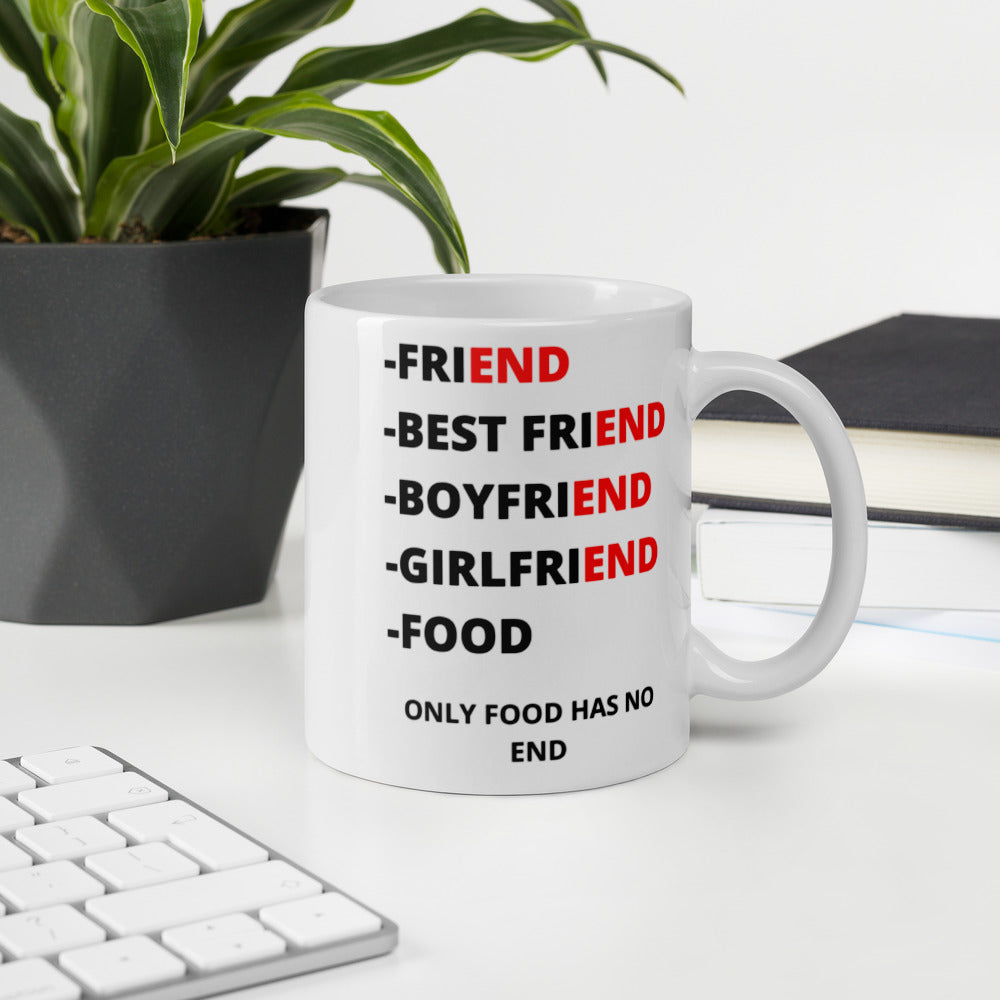ONLY FOOD HAS NO END- Mug