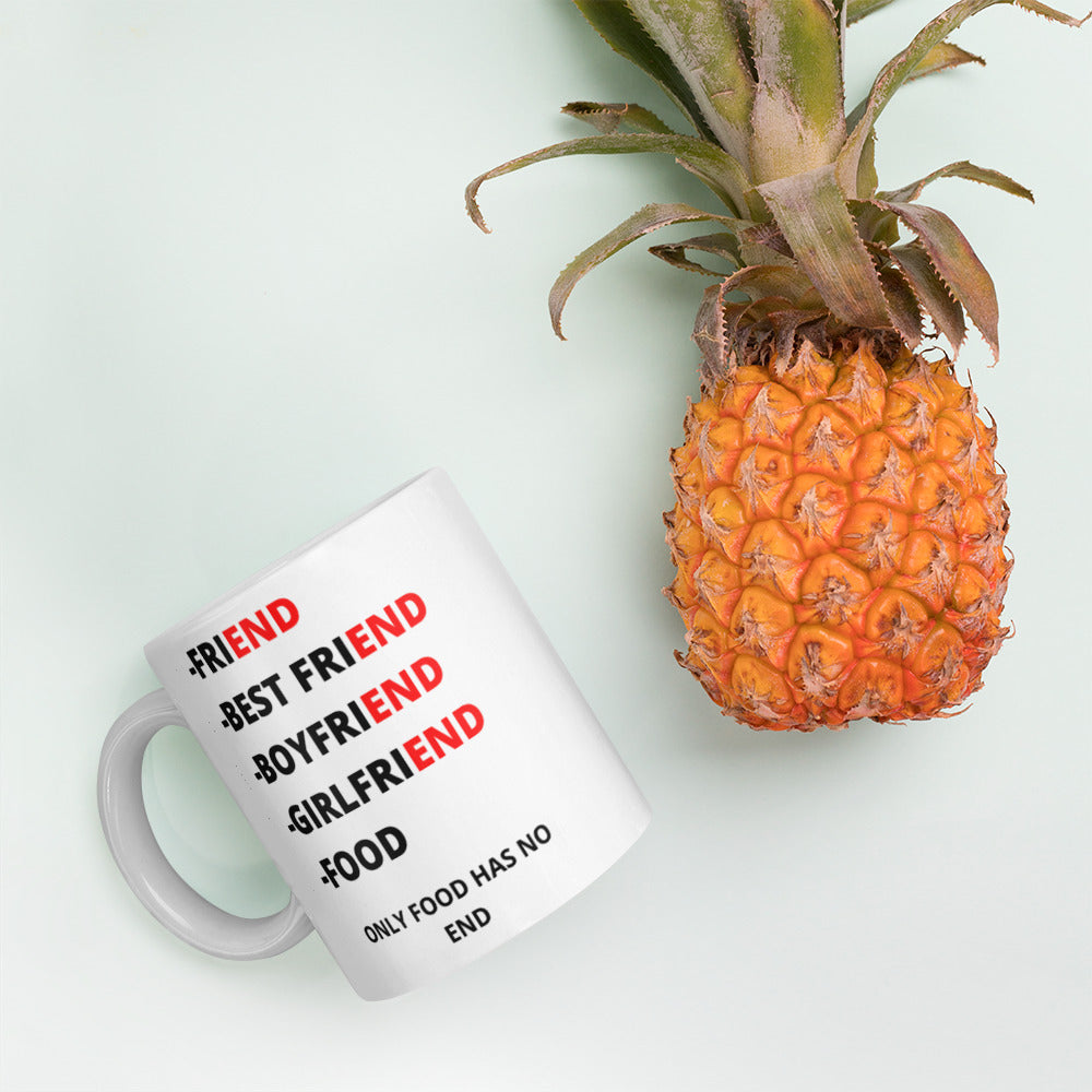 ONLY FOOD HAS NO END- Mug