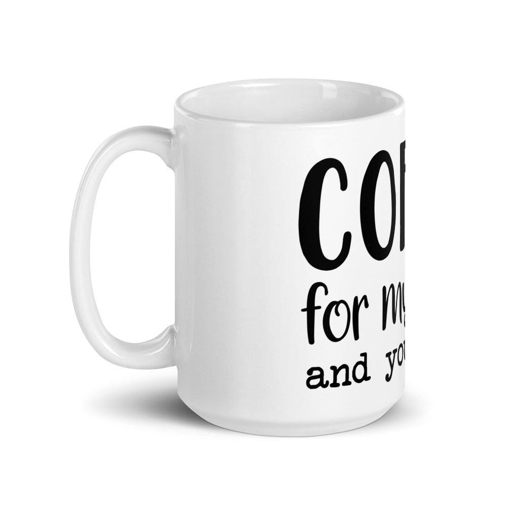 COFFEE FOR MY SANITY AND YOUR SAFETY- Mug