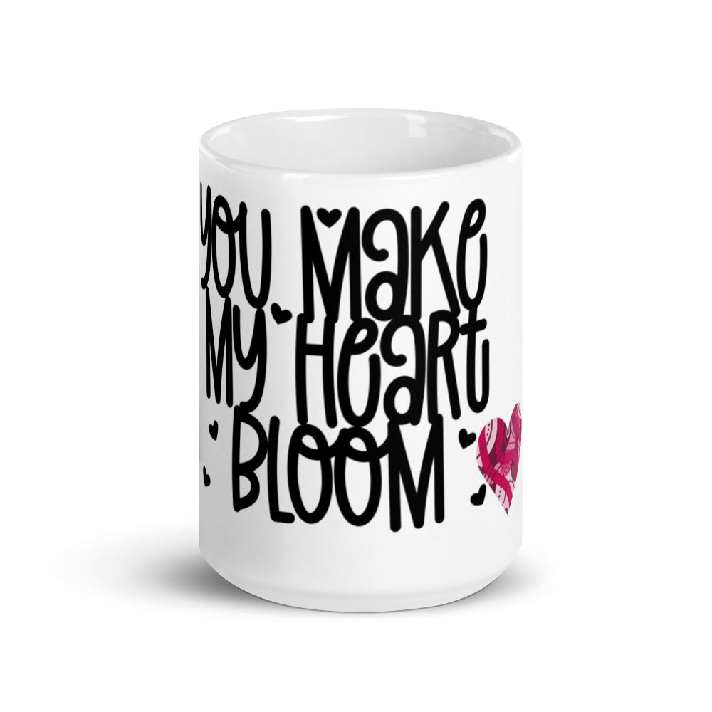 YOU MAKE MY HEART BLOOM <3- Mug