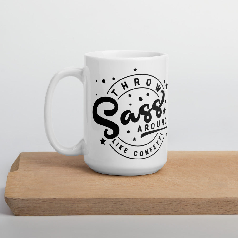THROW SASS LIKE CONFETTI- Mug
