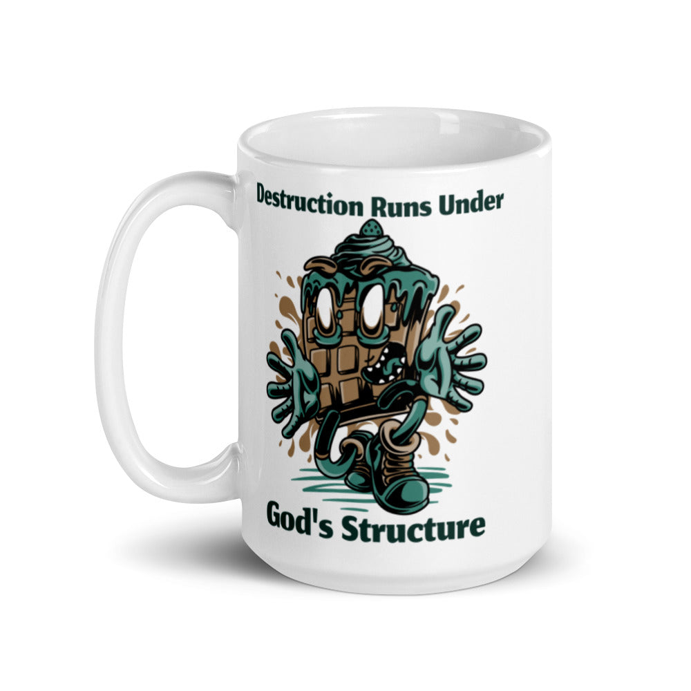 DESTRUCTION RUNS UNDER GODS STRUCTURE- Mug